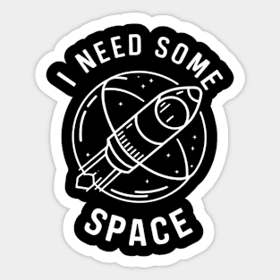 I need some space, funny anti social Sticker